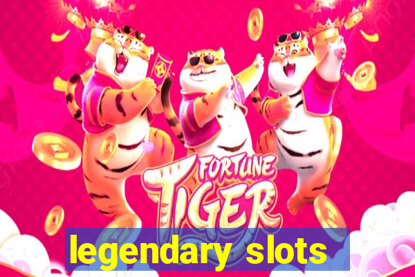 legendary slots - casino games